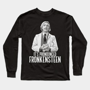 It's Pronounced Fronkensteen Long Sleeve T-Shirt